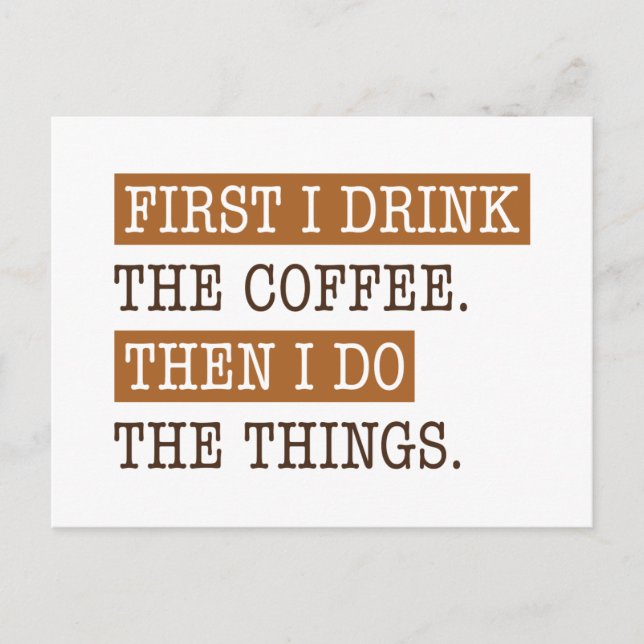 First I Drink The Coffee Postcard (Front)