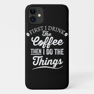 first i drink the coffee then i do the things Case-Mate iPhone case