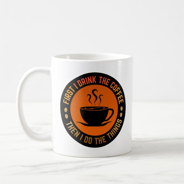 first i drink the coffee then i do the things mug (Left)
