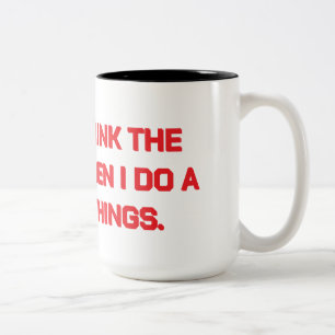 First I drink the coffee. Then I do things coffee Two-Tone Coffee Mug