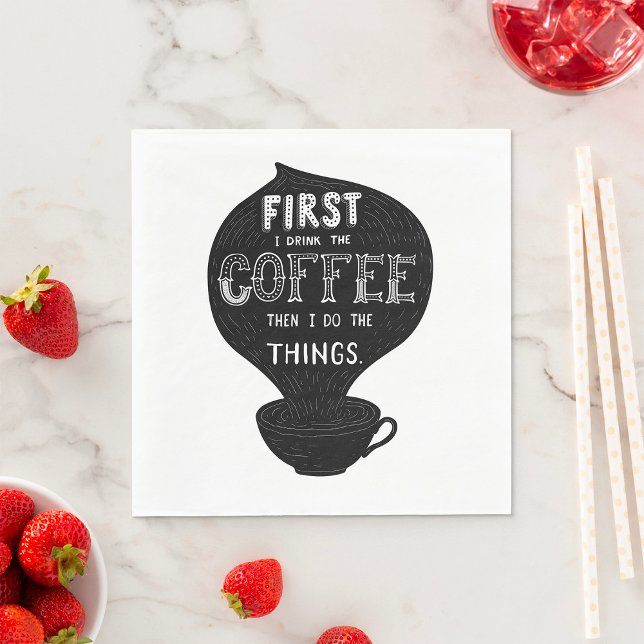 First I Drink The Coffee Then I Do Things Napkin (Creator Uploaded)