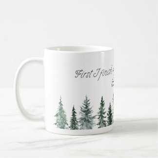 First I Finish My Coffee Then I Save Christmas - W Mug