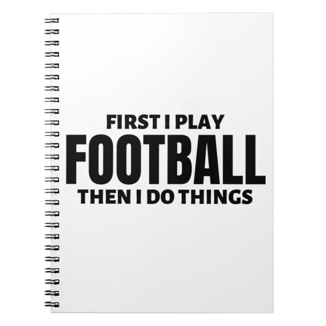 First I play football. Then I do things. Notebook (Front)