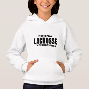 First I play lacrosse. Then I do things.