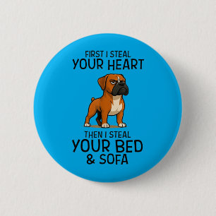 First I Steal Your Heart Your Bed Sofa Boxer Dog 6 Cm Round Badge