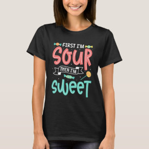 First I'm Sour Then I'm Sweet Funny Candy Patch Sw T-Shirt