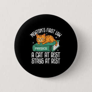 First Law Funny Cat Physics Teacher Nerd Men Women 6 Cm Round Badge