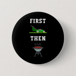 First Lawn Mowing Then Bbq Grilling Dad Funny Fath 6 Cm Round Badge