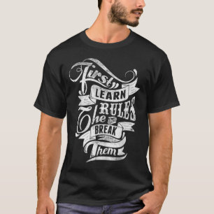 First Learn The Rules Then Break Them Tattoo Style T-Shirt