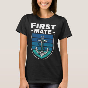 First Mate Boat Sea Ship Yacht  T-Shirt