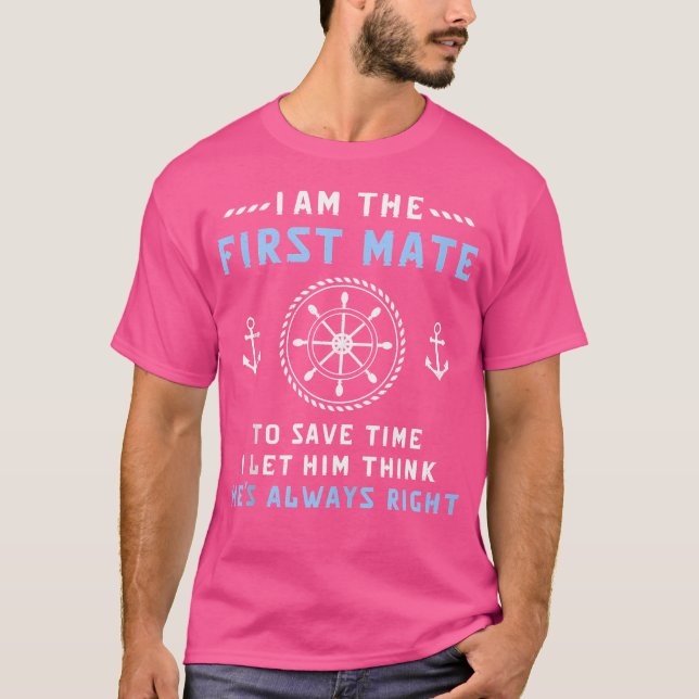 First Mate Captain I Let Him Think He'S Always Rig T-Shirt (Front)
