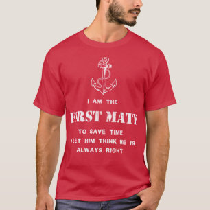first mate captain i let him think hes always righ T-Shirt