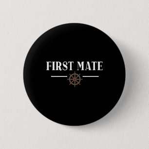 First Mate For Boat Lovers Or Boat Captain  6 Cm Round Badge