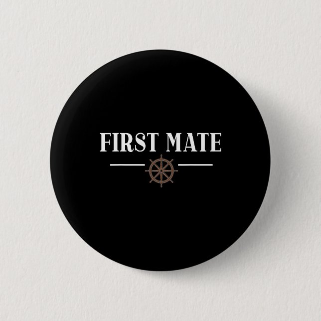 First Mate For Boat Lovers Or Boat Captain  6 Cm Round Badge (Front)