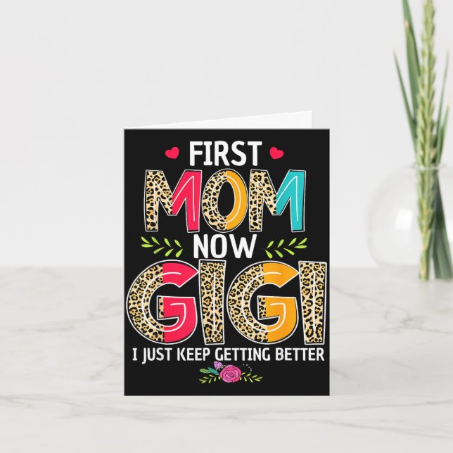 First mum gigi i keep getting better mothers day  card (Front)