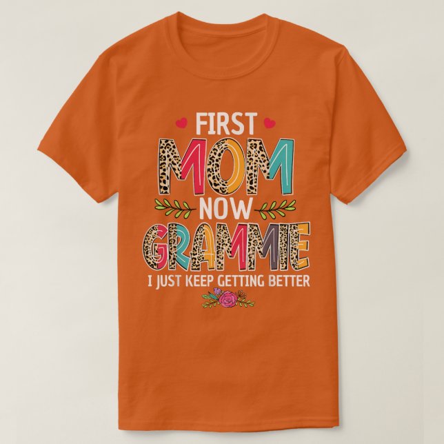 First Mum Now Grammie I Just Keep Getting Better M T-Shirt (Design Front)