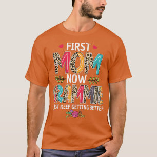 First Mum Now Grammie I Just Keep Getting Better M T-Shirt