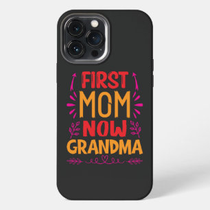 First Mum Now Grandma, Grandma Mothers Day Gifts iPhone 13 Pro Max Case