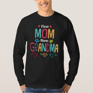 First Mum Now Grandma Nana Mimi Mimaw Gigi Mum Flo T-Shirt