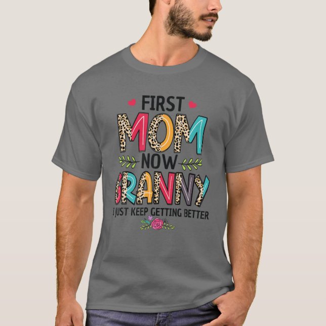 First Mum Now Granny I Just Keep Getting Better Mo T-Shirt (Front)