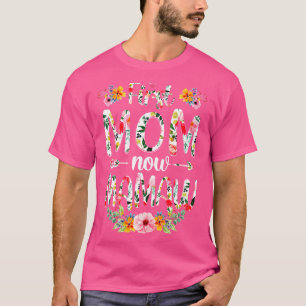 First Mum Now Mamaw Funny New Mamaw Mothers Day Gi T-Shirt