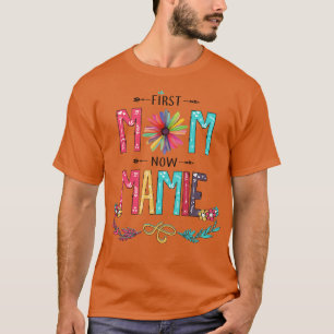 First Mum Now Mamie Wildflowers Happy Mothers Day T-Shirt
