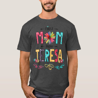 First Mum Now Teresa Wildflowers Happy Mothers Day T-Shirt