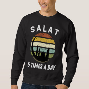 First Muslim Prayer Quote Salat 5 Times Cool Ramad Sweatshirt
