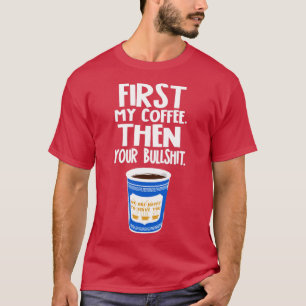 FIRST MY COFFEE T-Shirt