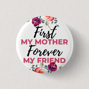 First My Mother Forever My Friend black 3 Cm Round Badge