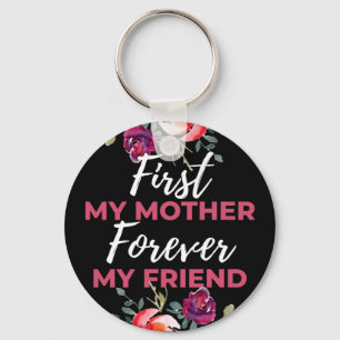 First My Mother Forever My Friend Key Ring