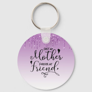 First My Mother Forever My Friend Key Ring