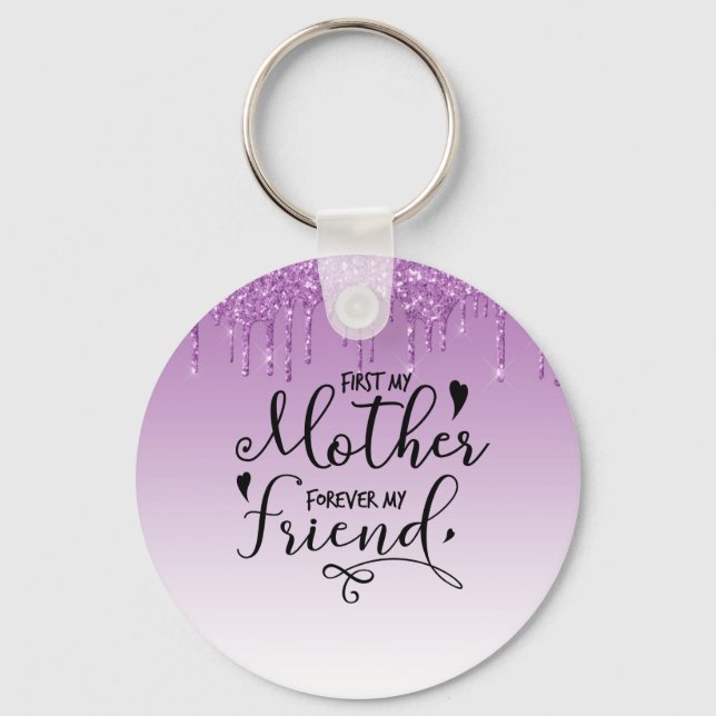 First My Mother Forever My Friend Key Ring (Front)