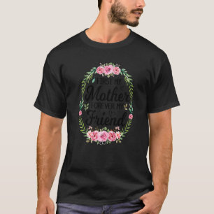 First My Mother Forever My Friend Mother's Day Clo T-Shirt