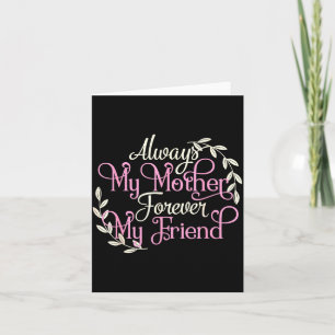 First My Mother Forever My Friend Mother's Day Mom Card