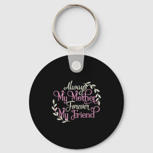 First My Mother Forever My Friend Mother's Day Mom Key Ring