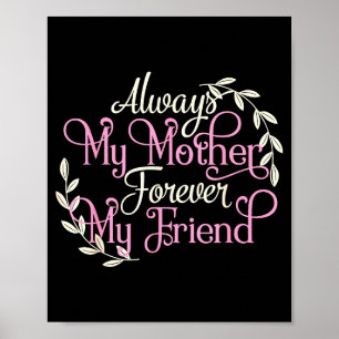 First My Mother Forever My Friend Mother's Day Mom Poster