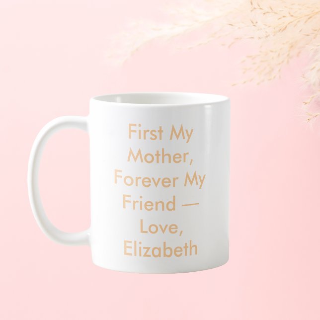 First My Mother Forever My Friend Personalised Coffee Mug (Creator Uploaded)