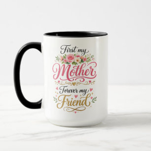First My Mother Forever My Friend Personalized Mug