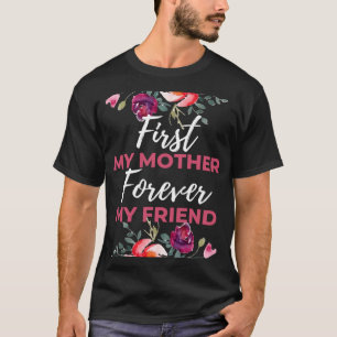 First My Mother Forever My Friend T-Shirt