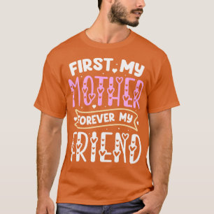 First My Mother Forever My Friend T-Shirt