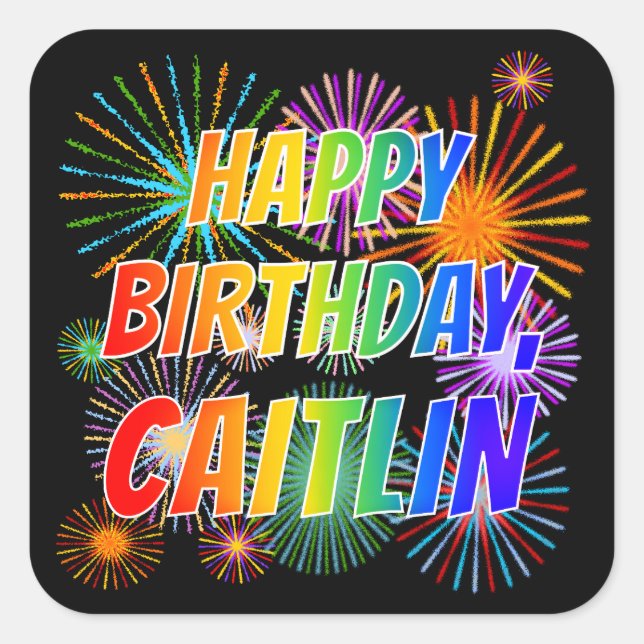 First Name "CAITLIN", Fun "HAPPY BIRTHDAY" Square Sticker (Front)