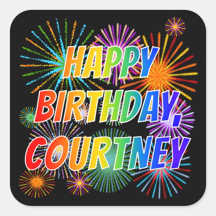 First Name “COURTNEY”, Fun “HAPPY BIRTHDAY” Square Sticker | Zazzle.co.nz