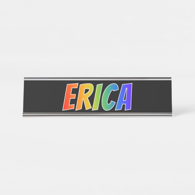 First Name "ERICA": Fun Rainbow Colouring Desk Name Plate (Front)