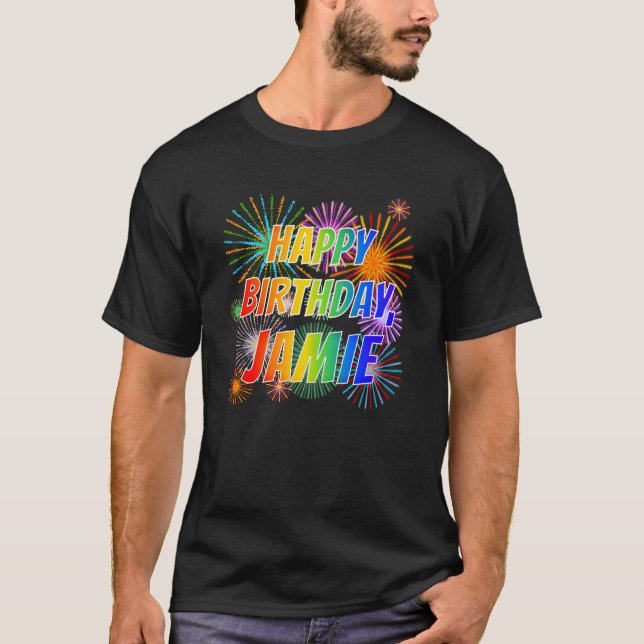 First Name "JAMIE", Fun "HAPPY BIRTHDAY" T-Shirt (Front)