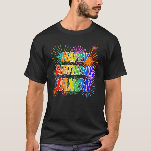First Name "JAXON", Fun "HAPPY BIRTHDAY" T-Shirt (Front)