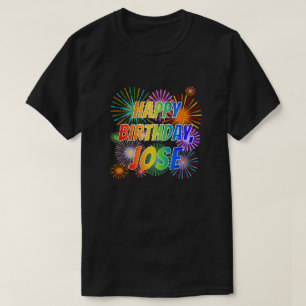 First Name "JOSE", Fun "HAPPY BIRTHDAY" T-Shirt
