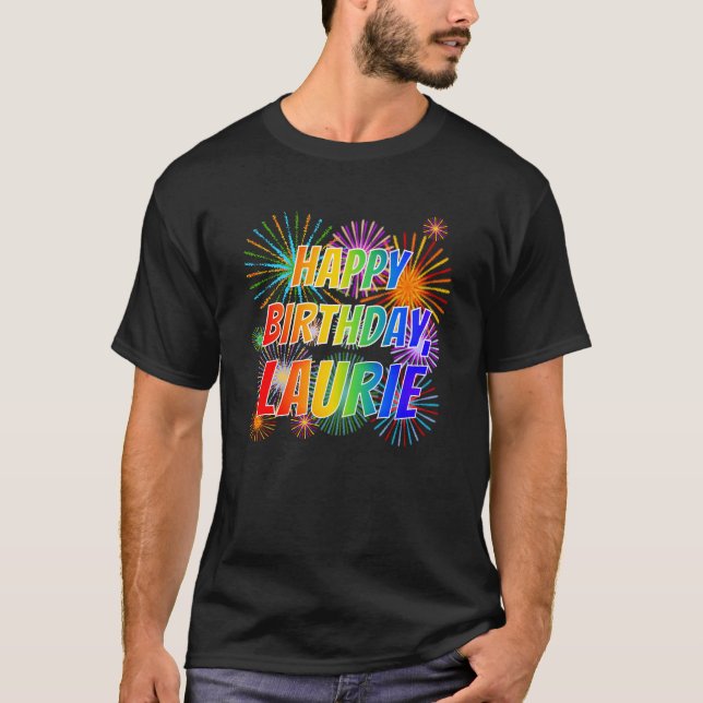 First Name "LAURIE", Fun "HAPPY BIRTHDAY" T-Shirt (Front)