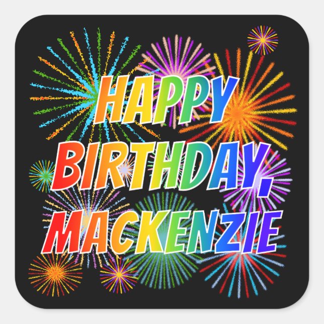 First Name "MACKENZIE", Fun "HAPPY BIRTHDAY" Square Sticker (Front)