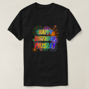 First Name "PAISLEY", Fun "HAPPY BIRTHDAY" T-Shirt